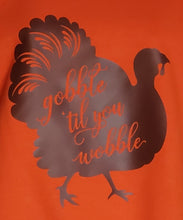 Load image into Gallery viewer, Gobble &#39;til you Wobble on Orange Sweatshirt
