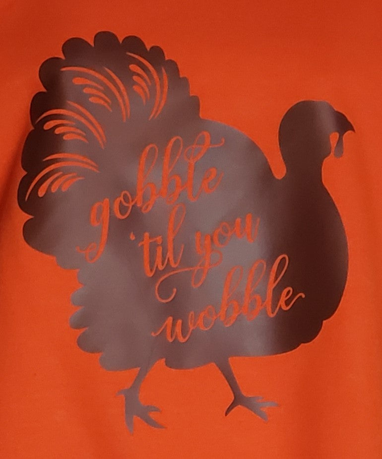 Gobble 'til you Wobble on Orange Sweatshirt